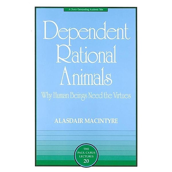 Dependent Rational Animals / The Paul Carus Lectures, Alasdair MacIntyre