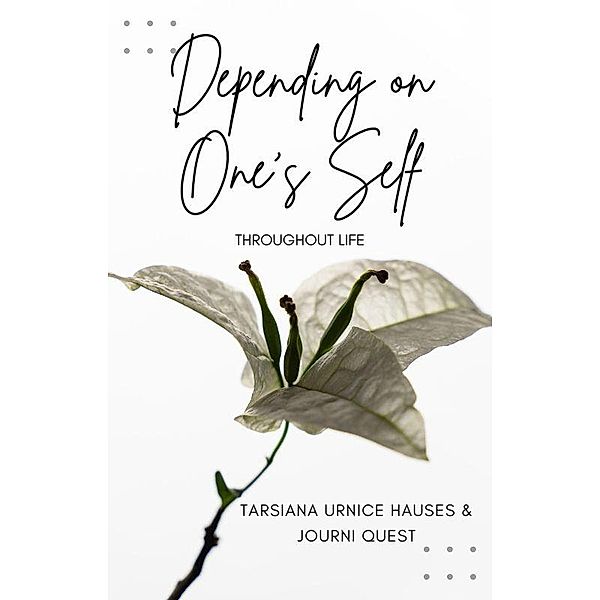 Depending on One's Self (The Journey, #5) / The Journey, JourniQuest