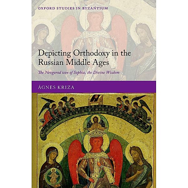 Depicting Orthodoxy in the Russian Middle Ages, Ágnes Kriza