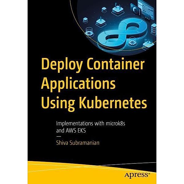 Deploy Container Applications Using Kubernetes, Shiva Subramanian