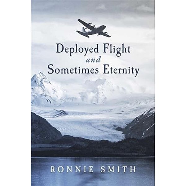 Deployed Flight and Sometimes Eternity, Ronnie Smith