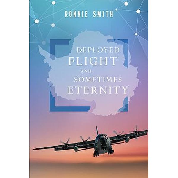 Deployed Flight and Sometimes Eternity / Plenus Gratia Publications, Ronnie Smith