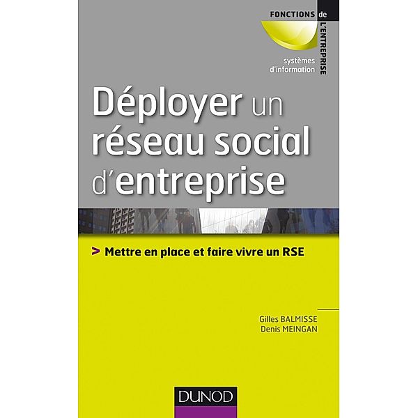 Déployer un réseau social d'entreprise / Fonctions de l'entreprise, Gilles Balmisse, Denis Meingan