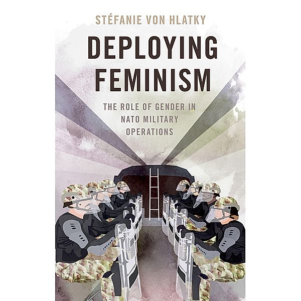 Deploying Feminism, St?fanie von Hlatky
