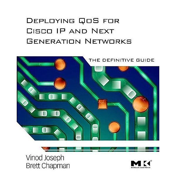 Deploying QoS for Cisco IP and Next Generation Networks, Vinod Joseph, Brett Chapman