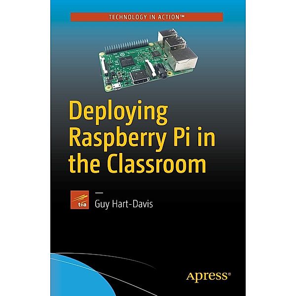 Deploying Raspberry Pi in the Classroom, Guy Hart-Davis