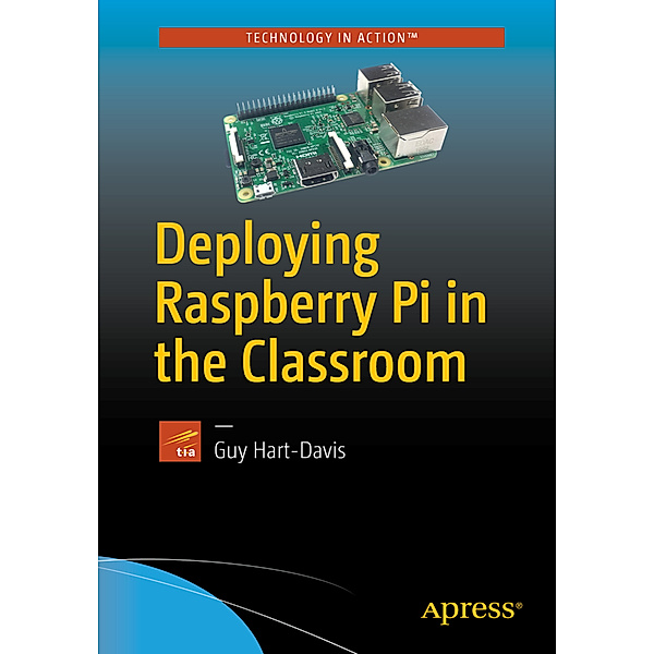 Deploying Raspberry Pi in the Classroom, Guy Hart-Davis
