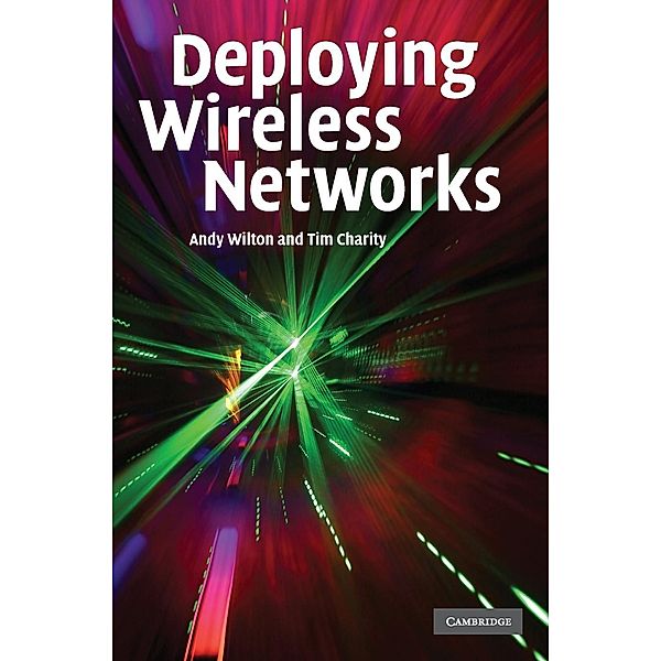 Deploying Wireless Networks, Andy Wilton, Tim Charity