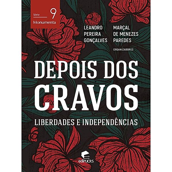 Depois dos cravos: liberdades e independências / Monumenta Bd.9, Leandro Pereira Gonçalves, Marçal de Menezes Paredes