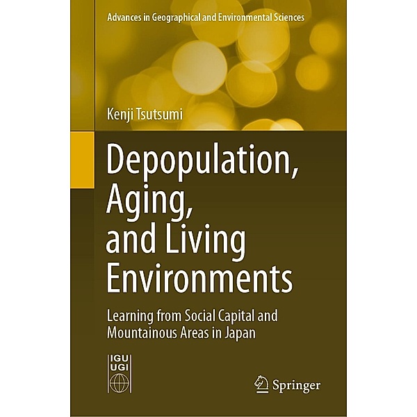 Depopulation, Aging, and Living Environments / Advances in Geographical and Environmental Sciences, Kenji Tsutsumi