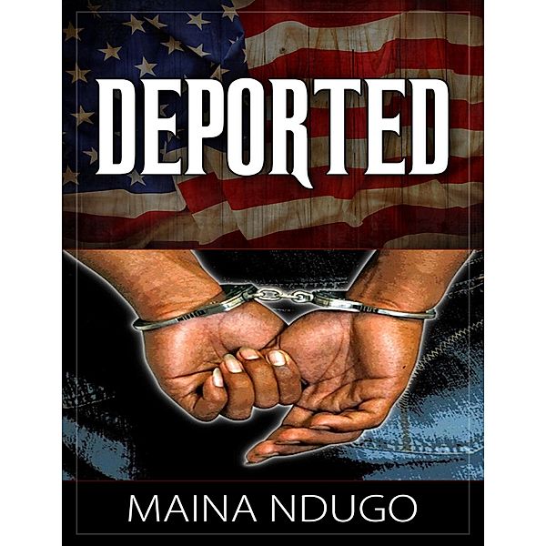 Deported, Maina Ndugo