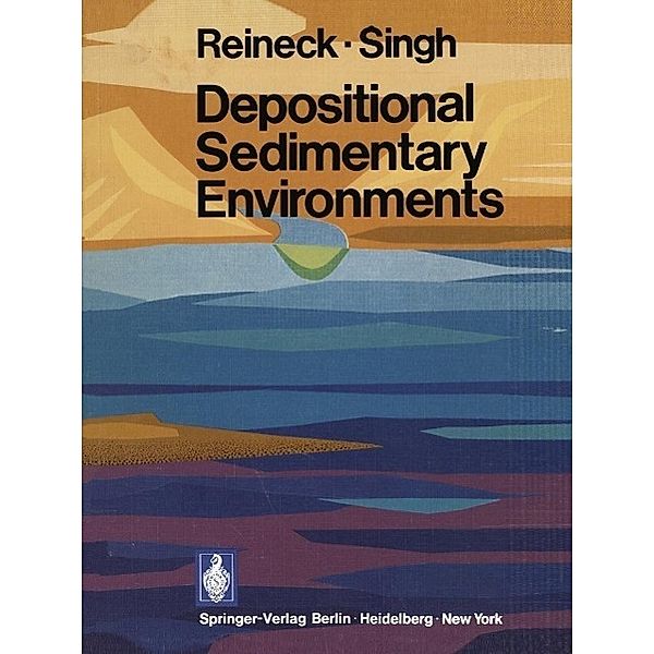 Depositional Sedimentary Environments / Springer Study Edition, H. -E. Reineck, I. B. Singh