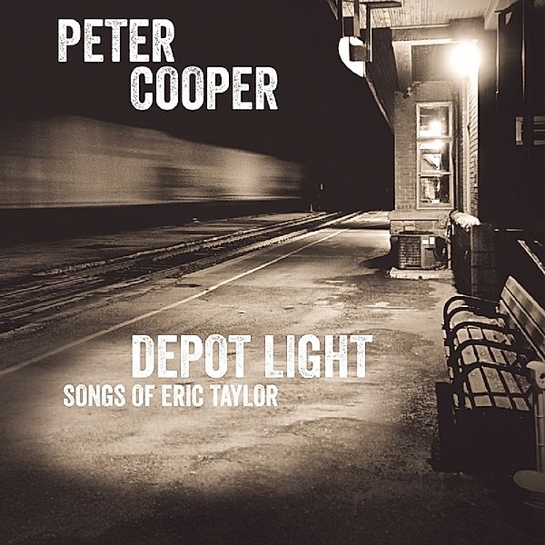 Depot Light Songs Of Eric Taylor, Peter Cooper