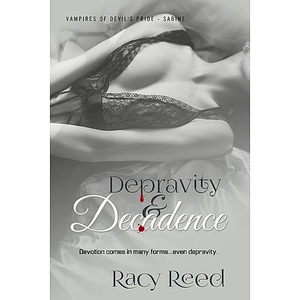 Depravity & Decadence (Vampires of Devil's Pride, #3) / Vampires of Devil's Pride, Racy Reed