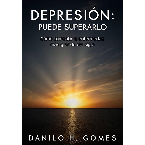 Depresión: Puede superarlo, Danilo H. Gomes