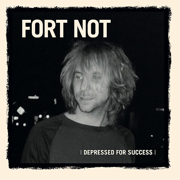 DEPRESSED FOR SUCCESS, Fort not