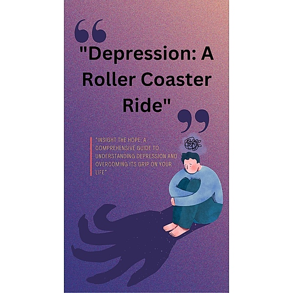 Depression: A Roller Coaster Ride, Swatantra Bahadur