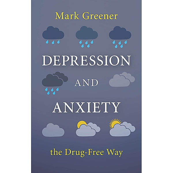 Depression and Anxiety the Drug-Free Way, Mark Greener