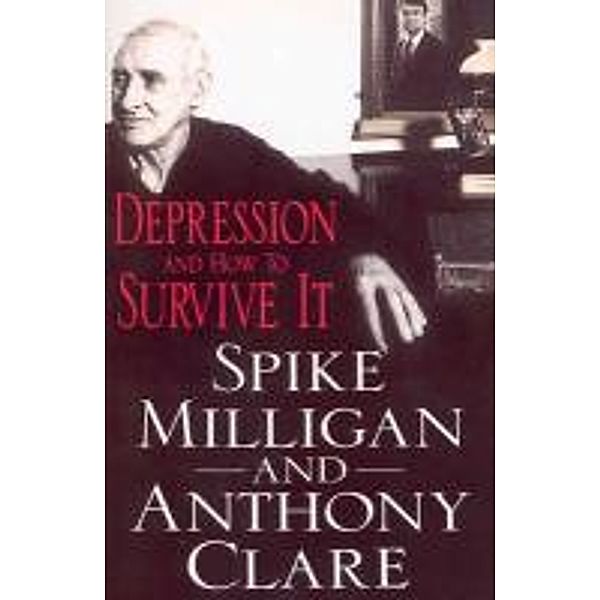 Depression And How To Survive It, Anthony Clare, Spike Milligan