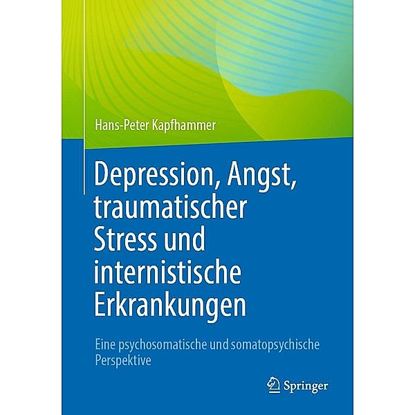 Depression, Angst, traumatischer Stress und internistische Erkrankungen, Hans-Peter Kapfhammer