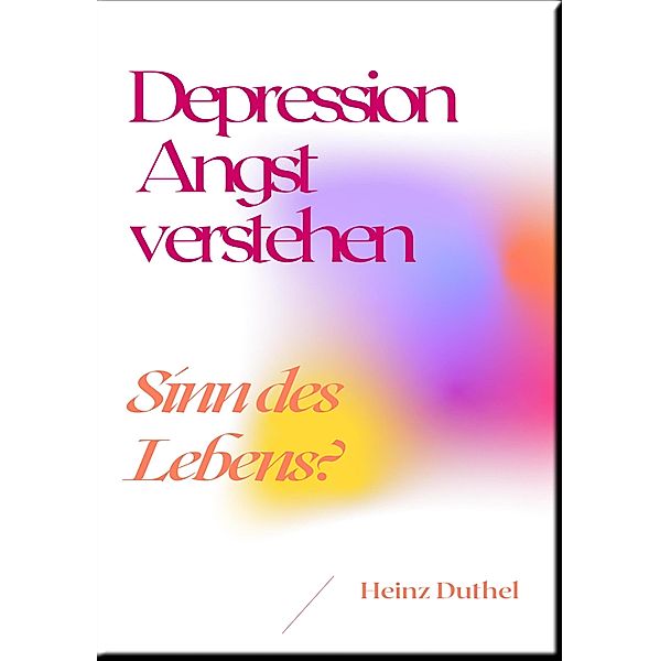 Depression Angst verstehen, Heinz Duthel