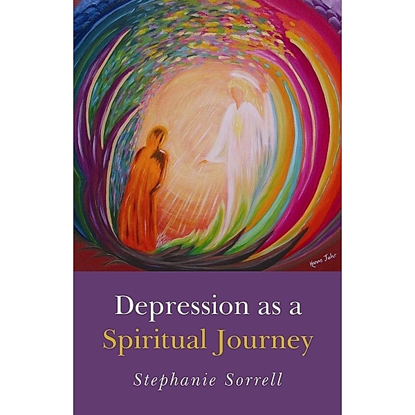 Depression as a Spiritual Journey, Stephanie Sorrell