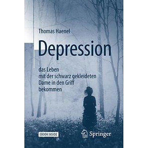 Depression -  das Leben mit der schwarz gekleideten Dame in den Griff bekommen, m. 1 Buch, m. 1 E-Book, Thomas Haenel