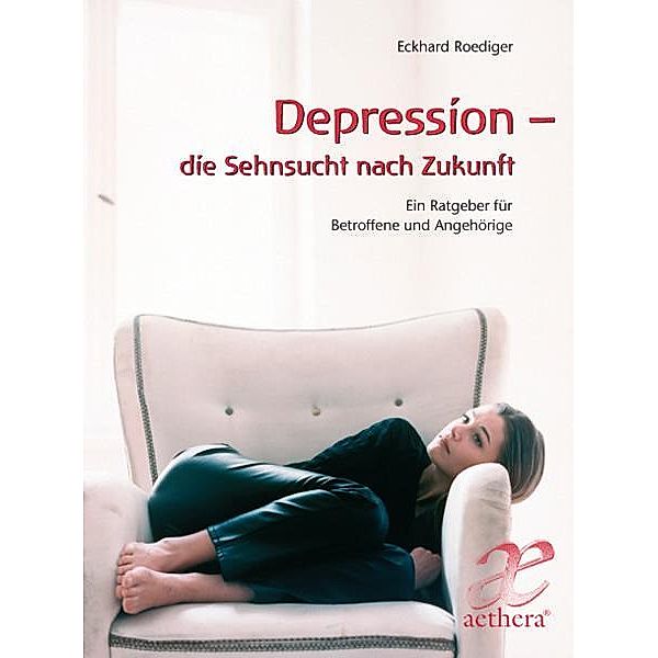 Depression - die Sehnsucht nach Zukunft, Eckhard Roediger