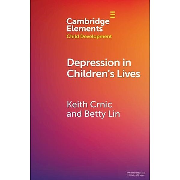 Depression in Children's Lives / Elements in Child Development, Keith Crnic