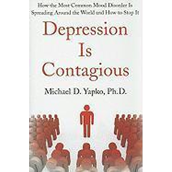 Depression Is Contagious, Michael Yapko