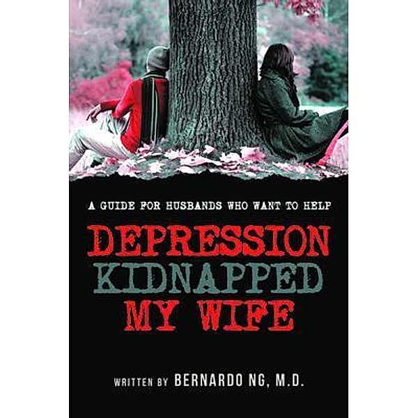 Depression Kidnaped My Wife / LC Press drbernardong, M. D. Bernardo NG