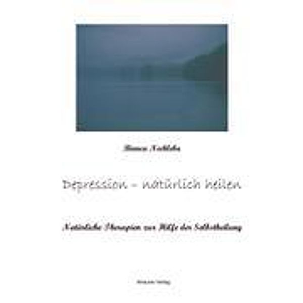 Depression - natürlich heilen, Bianca Nechleba