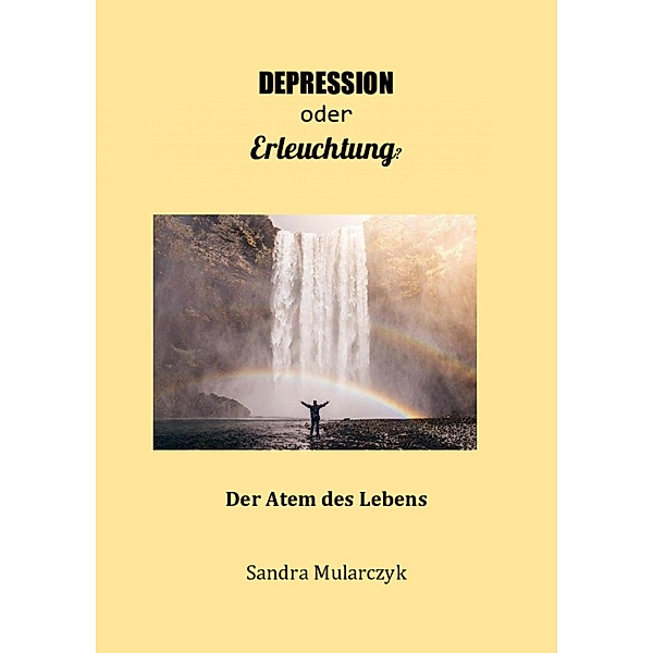 Depression oder Erleuchtung?, Sandra Mularczyk