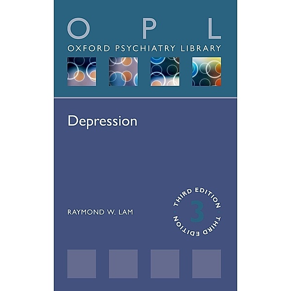 Depression / Oxford Psychiatry Library, Raymond W. Lam