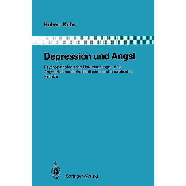 Depression und Angst / Monographien aus dem Gesamtgebiete der Psychiatrie Bd.59, Hubert Kuhs