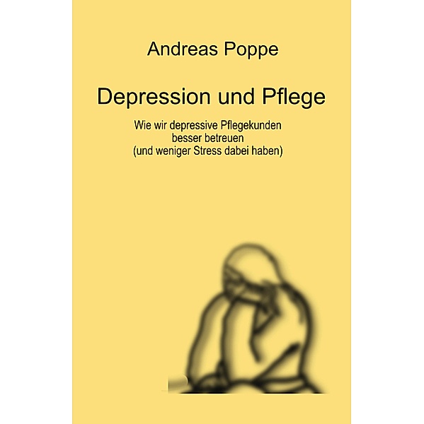 Depression und Pflege, Andreas Poppe