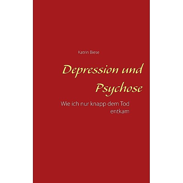 Depression und Psychose, Katrin Biese