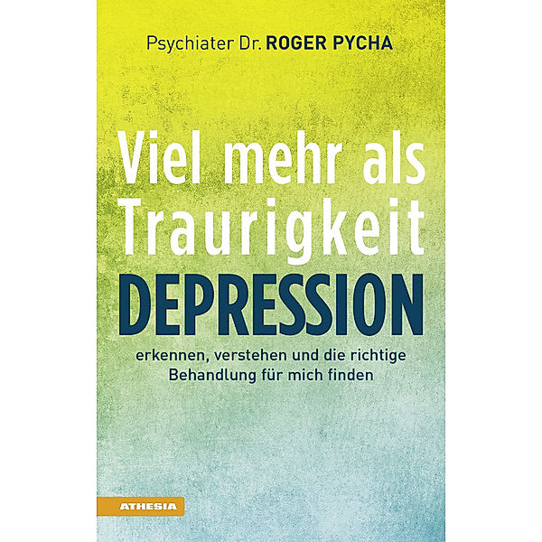 Depression - viel mehr als Traurigkeit, Roger Pycha