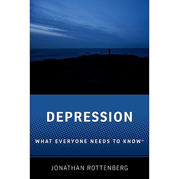 Depression / What Everyone Needs To Know, Jonathan Rottenberg