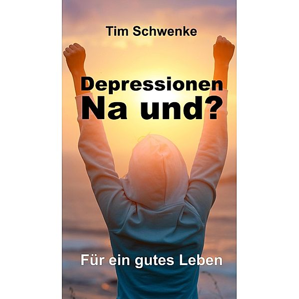 Depressionen - na und?, Tim Schwenke