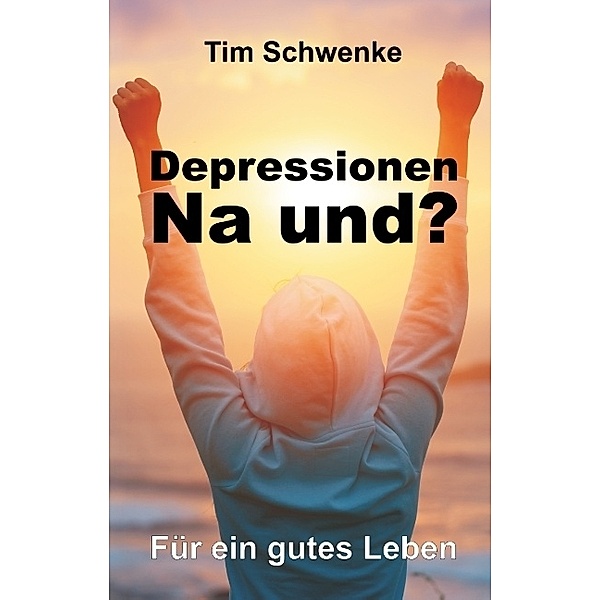 Depressionen - na und?, Tim Schwenke