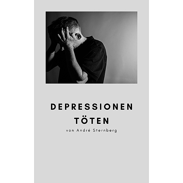 Depressionen töten, André Sternberg