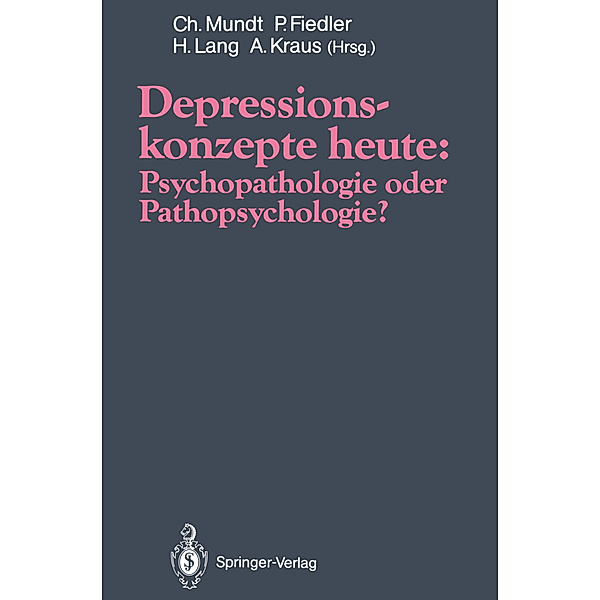Depressionskonzepte heute: Psychopathologie oder Pathopsychologie?