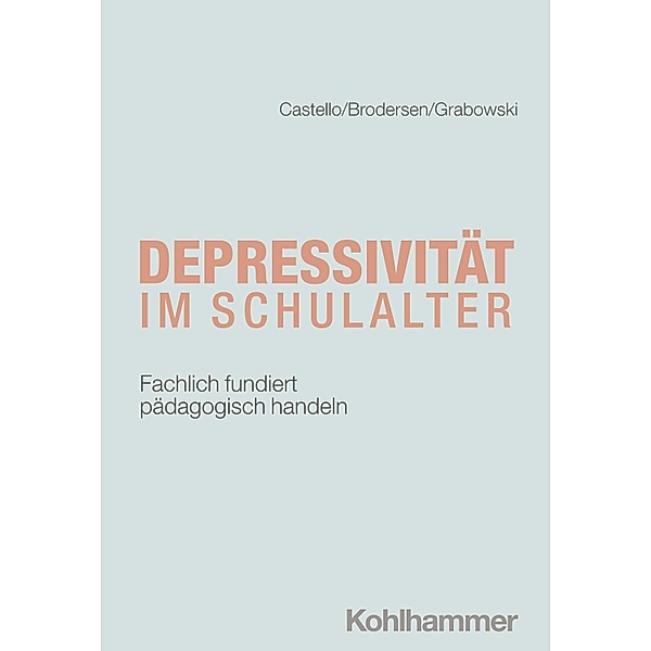 Depressivität im Schulalter, Armin Castello, Gunnar Brodersen, Friederike Carlotta Grabowski