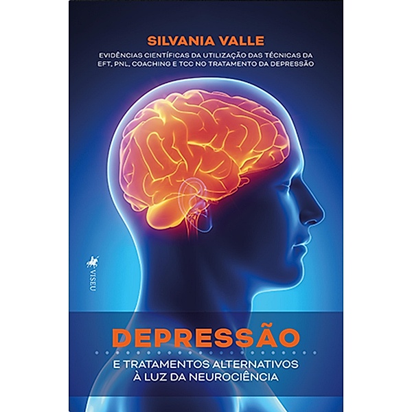 Depressão e Tratamentos Alternativos à Luz da Neurociência, Silvania Valle