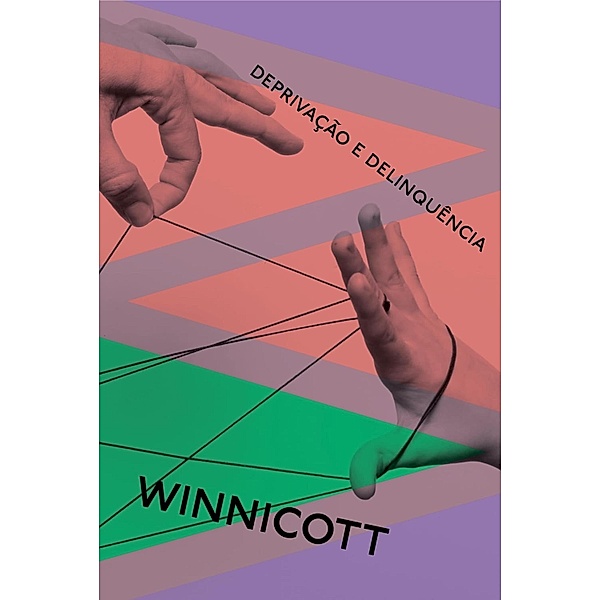 Deprivação e delinquência, Donald Winnicott