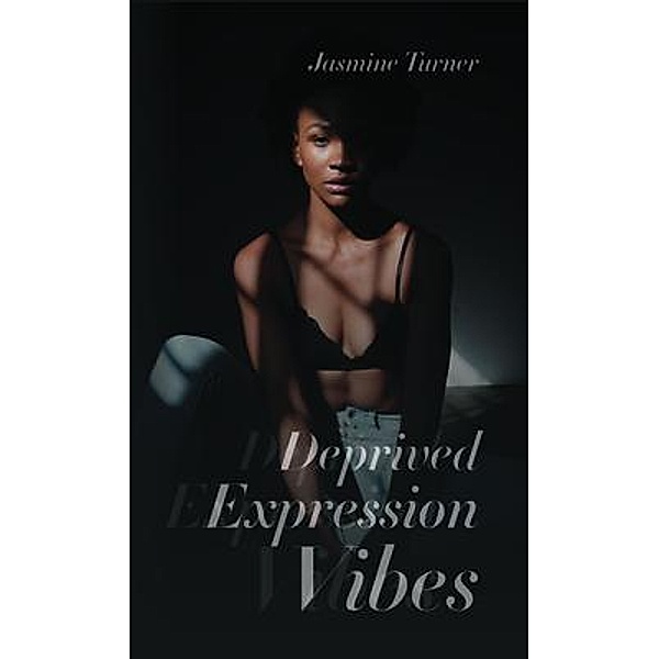 Deprived Expression Vibes, Jasmine Turner