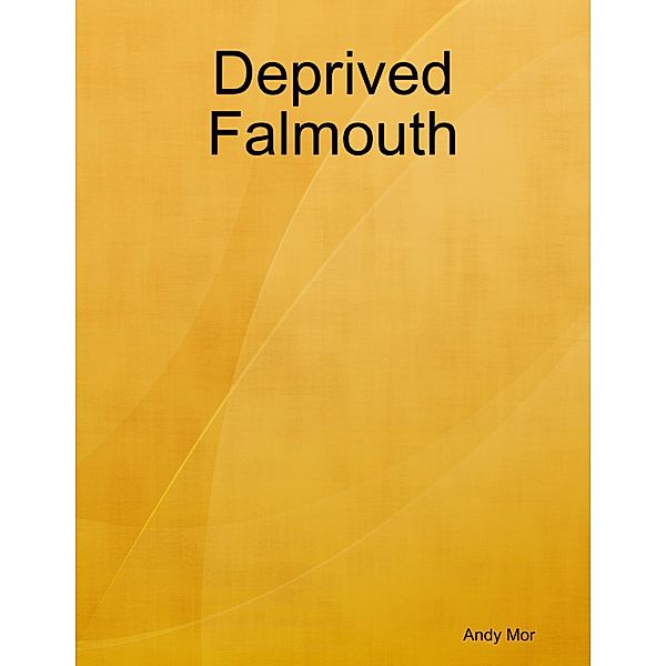 Deprived Falmouth, Andy Mor
