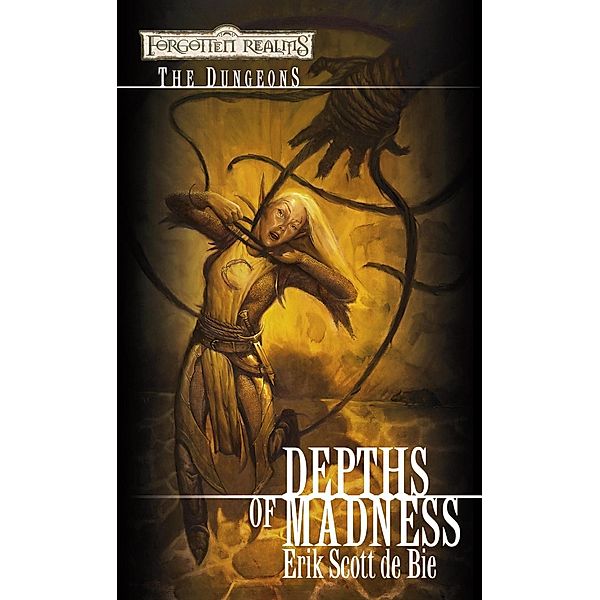 Depths of Madness / The Dungeons, Erik Scott De Bie