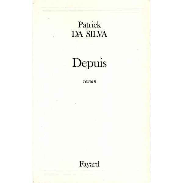 Depuis / Littérature Française, Patrick Da Silva